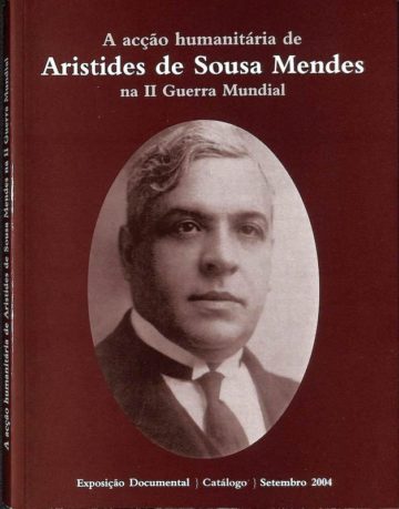 A acção humanitária de Aristides de Sousa Mendes na II Guerra Mundial