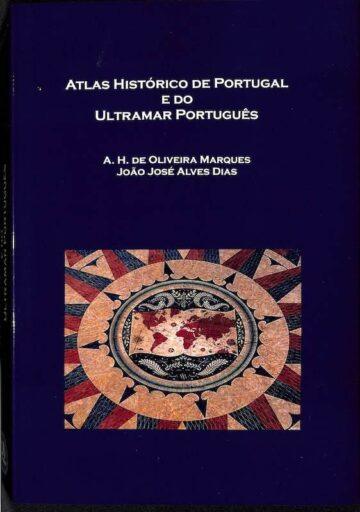 A. H. de Oliveira Marques, Atlas Histórico de Portugal e do Ultramar Português, UNL, 2003