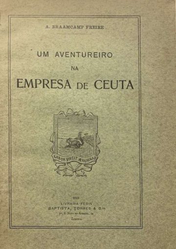 A. Braamcamp Freire, Um aventureiro na empresa de Ceuta, Ferin, Lisboa, 1918