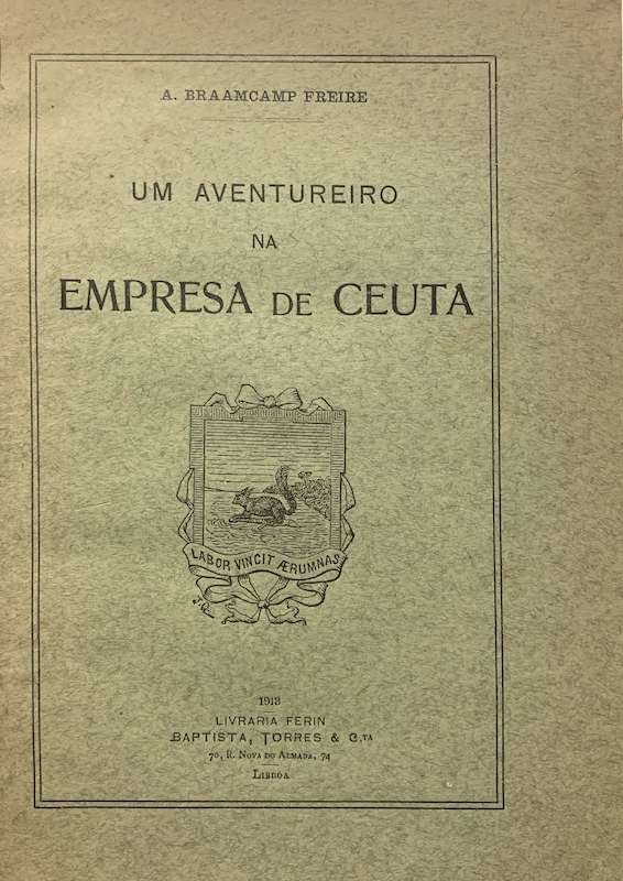 A. Braamcamp Freire, Um aventureiro na empresa de Ceuta, Ferin, Lisboa, 1918