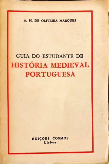 A. H. de Oliveira Marques, Guia do estudante de História Medieval Portuguesa, edições Cosmos, Barcelos, 1964