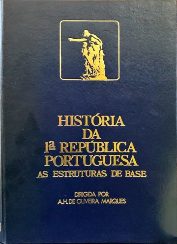 A. H. de Oliveira Marques, História da 1ª República portuguesa, Lisboa, 1978