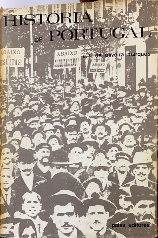A. H. de Oliveira Marques, História de Portugal, edições Ágora, Lisboa, 1973