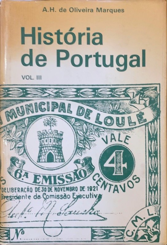 A. H. de Oliveira Marques, História de Portugal, edições Ágora, Lisboa, 1973