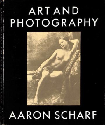 Aaron Scharf, Art and Photography. Harmondsworth. Penguin Books, 1994