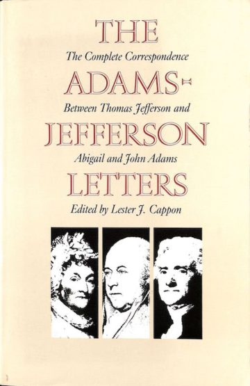 Adams, John, e Lester J. Cappon. Tthe  Adams Jefferson Letters: the Complete Correspondence Between Thomas Jefferson and Abigail and John Adams,1987