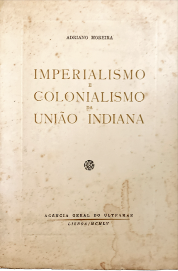Adriano Moreira, Imperialismo e colonialismo da União Indiana, AGU, Lisboa, 1955