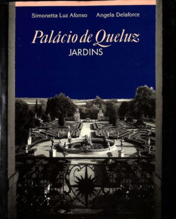 Afonso, Simonetta Luz, O Palácio de Queluz: jardins. Lisboa: Quetzal, 1991