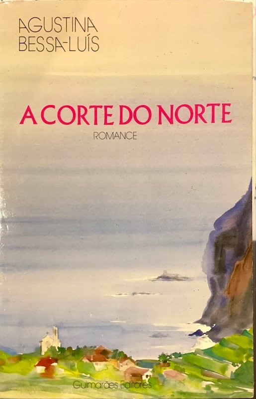 Agustina Bessa-Luís, A corte do Norte, Guimarães, Lisboa, 1996
