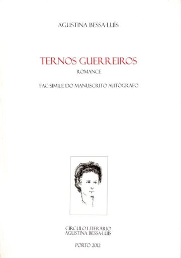 Agustina Bessa-Luís, Ternos guerreiros, fac-simile do manuscrito autógrafo, Edição do Círculo Literário, Porto, 2012