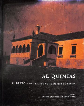 Al Berto, Al Quimias, as imagens como desejo de poesia. Sines: Centro Cultural Emmerico Nunes, 2001
