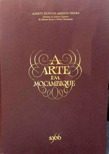 Alberto Feliciano Marques Pereira, Arte em Moçambique, Lisboa, 1966