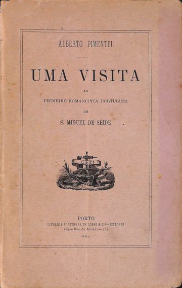 Alberto Pimentel, Uma Visita ao Primeiro Romancista Português em S.Miguel de Seide, Porto, 1885