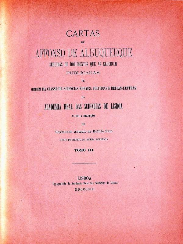 Albuquerque, Afonso de. Cartas de Afonso de Albuquerque seguidas de documentos que as elucidam. Tipografia da Academia Real das Ciências: Imprensa Nacional. Lisboa, 1884-1935 neste lote, acresce o índice das cartas publicadpo em 1935: Índice geral das cartas de Afonso de Albuquerque, sete tomos publicados, Academia das Ciências de Lisboa, 1935