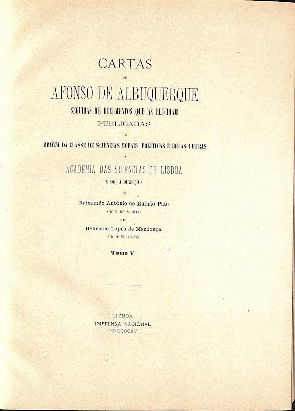 Albuquerque, Afonso de. Cartas de Afonso de Albuquerque seguidas de documentos que as elucidam. Tipografia da Academia Real das Ciências: Imprensa Nacional. Lisboa, 1884-1935 neste lote, acresce o índice das cartas publicadpo em 1935: Índice geral das cartas de Afonso de Albuquerque, sete tomos publicados, Academia das Ciências de Lisboa, 1935