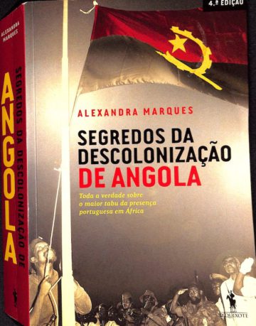 Alexandra Marques, Segredos da descolonização de Angola, Dom Quixote, Lisboa, 2013