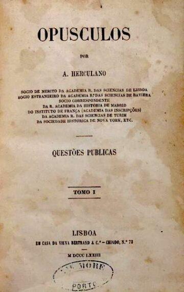 Alexandre Herculano Opúsculos, Viúva Bertrand e C.ia, Lisboa, 1873, 1876 e 1879