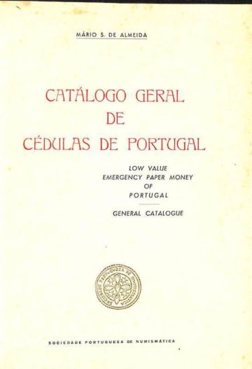 Almeida, Mário S., Catálogo geral de cédulas de Portugal. Sociedade Portuguesa de Numismática, 1980