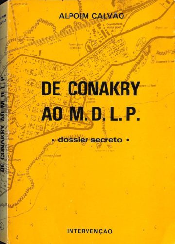 Alpoim Calvão, De Conakry ao MDLP, dossier secreto, Intervenção, Lisboa, 1976
