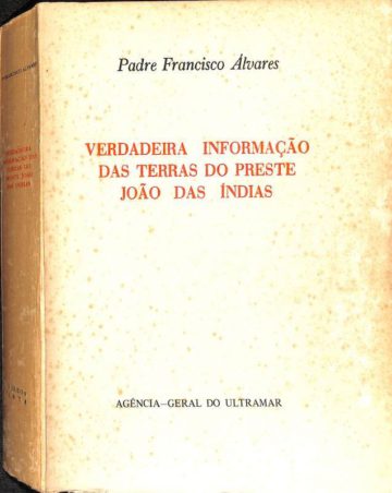 Álvares, Francisco. Verdadeira informação das terras do Preste João das Índias. Lisboa: Agência Geral do Ultramar, 1974