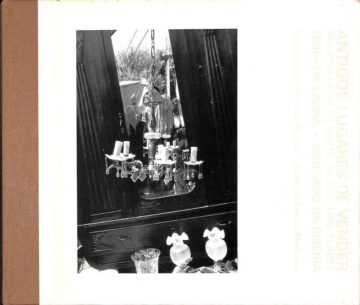 Antigos lugares de vender: feira da Ladra, Mercado da Ribeira. Lisboa, Programa das Artes e Ofícios Tradicionais, 1994