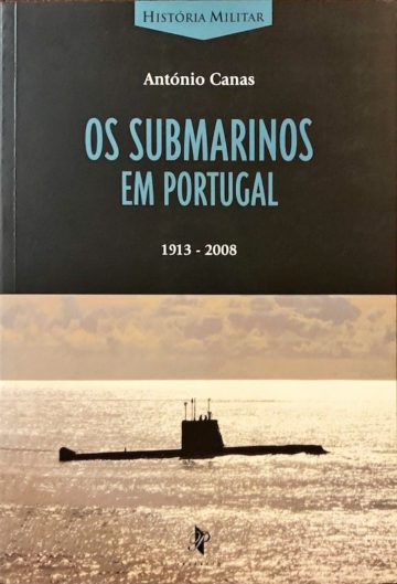 António Canas, Os submarinos em Portugal, 1913-2008, ed. Prefácio, Lisboa, 2009