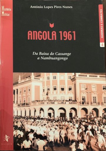 António Lopes Pires Nunes, Angola 1961, da baixa do Cassange a Nambuangongo, Lisboa, 2005