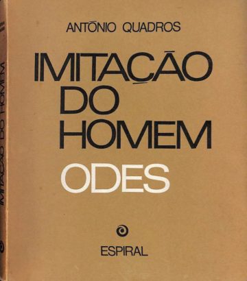 António Quadros, Imitação do homem, odes, Espiral, Lisboa, 1966