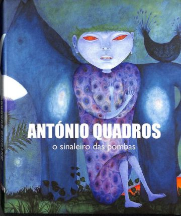 António Quadros: o sinaleiro das pombas. Porto, Árvore, 2001