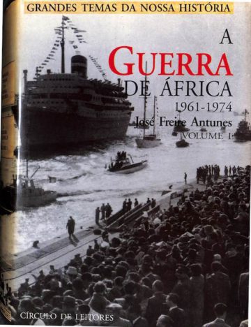 Antunes, José Freire. A Guerra de África 1961-1974. Lisboa, Círculo dos Leitores, 1995