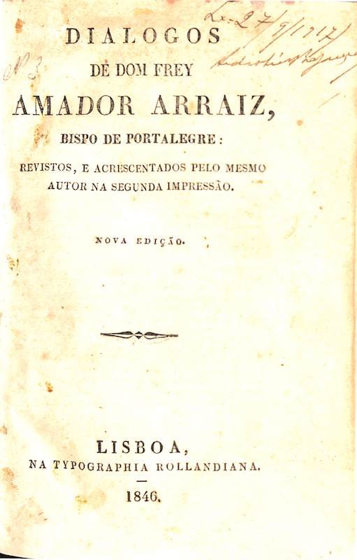Arrais, Frei Amador. Diálogos. Lisboa, Tipografia Rolandiana, 1846