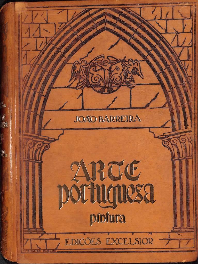 Arte portuguesa: volume publicado sob a direcção de João Barreira. Lisboa: Edições Excelsior, n.d.