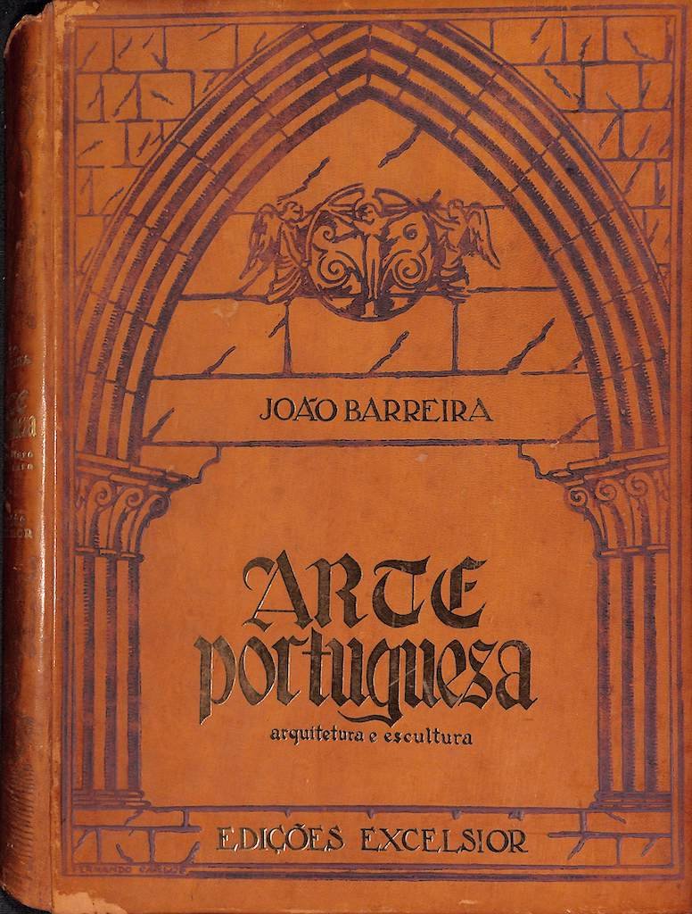 Arte portuguesa: volume publicado sob a direcção de João Barreira. Lisboa: Edições Excelsior, n.d.