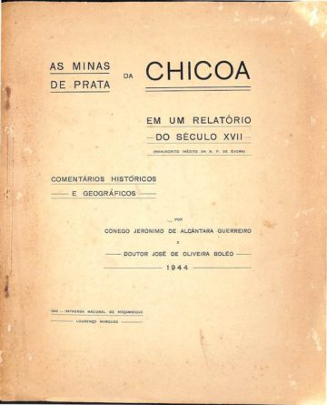 As minas de prata da Chicoa. Em um relatório do século xvii. Lourenço Marques, INM, 1944