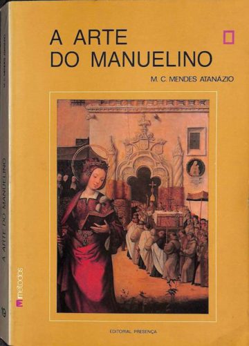 Atanázio, M. C. Mendes. A Arte do Manuelino: Mecenas Influências Espaço. Presença, Lisboa, 1984