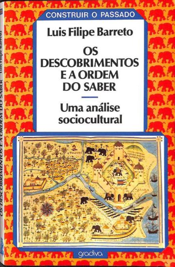 Barreto, Luís Filipe. Os descobrimentos e a ordem do saber: uma análise sociocultural, Gradiva, Lisboa, 1987