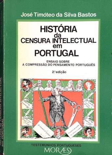 Bastos, José Timóteo da Silva. História da censura intelectual em Portugal. Lisboa: Moraes editores, 1983