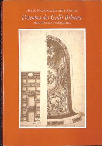 Beaumont, Maria A., Desenhos dos Galli Bibiena, arquitectura e cenografia, Lisboa, 1987