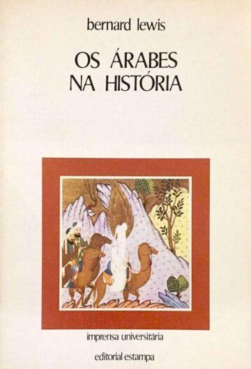 Bernard Lewis, Os árabes na história, editorial Estampa, Lisboa, 1982