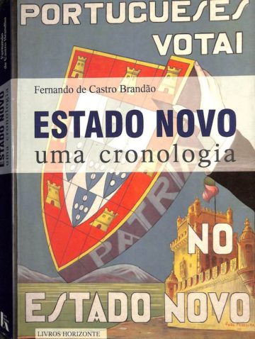 Brandão, Fernando de Castro. Estado Novo uma cronologia. Lisboa: Livros Horizonte, 2008
