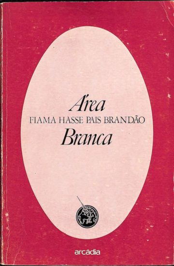Brandão, Fiama Hasse Pais. Área branca. Lisboa: Arcadia, 1978