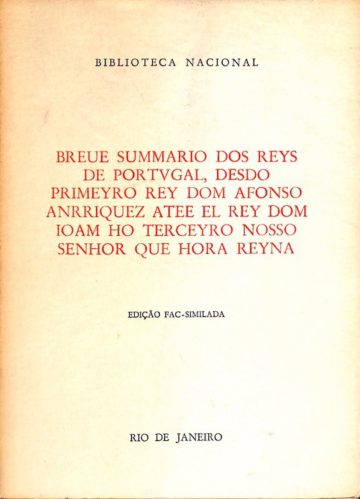 breve sumário dos Reis de Portugal, desde o primeiro Rei D. Afonso Henriques a João o terceiro nosso senhor que agora reina, Rio de Janeiro, 1981