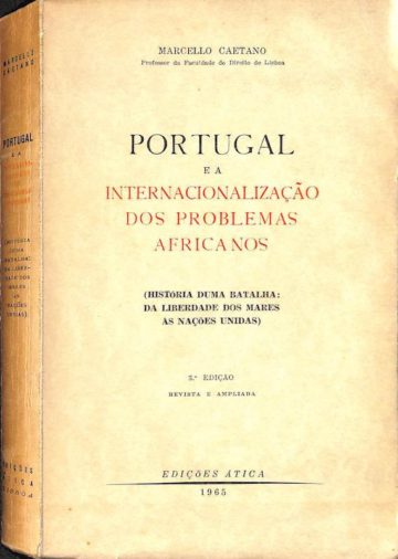 Caetano, Marcello. Portugal e a internacionalização dos problemas africanos. Lisboa: Atica, 1965