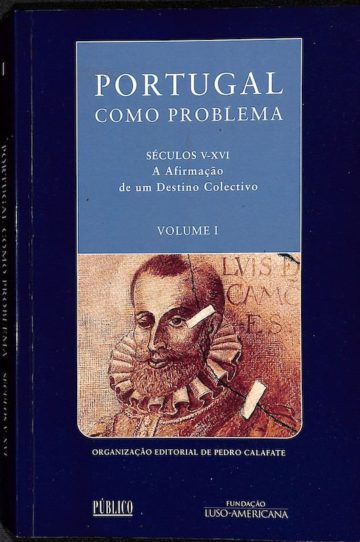 Calafate, Pedro, e José Luís Cardoso. Portugal como problema. Lisboa: Fundação Luso-Americana, 2006