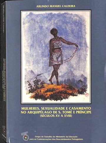 Mulheres, Sexualidade e Casamento no Arquipélago de S. Tomé e Príncipe