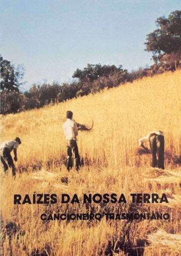 Raízes da nossa terra, cancioneiro Transmontano