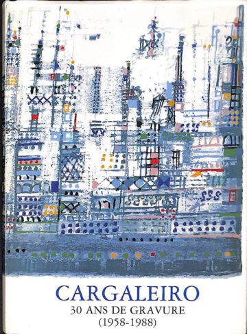 Cargaleiro, 30 ans de gravure (1958-1988), CGD, Paris, 1988