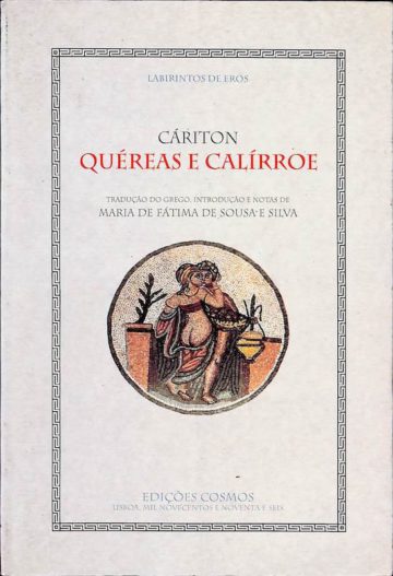 Cáriton, Quéreas e Calírroe. Edições Cosmos, Lisboa, 1996