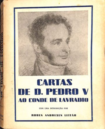 Cartas de D. Pedro V ao Conde de Lavradio. Porto: Portucalense, 1945