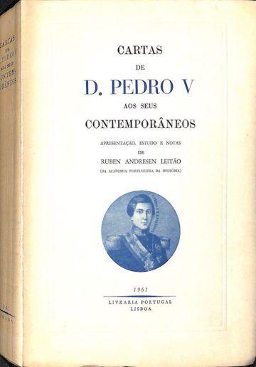 Cartas de D. Pedro V aos seus contemporâneos. Lisboa, Livraria Portugal, 1961